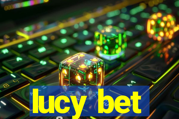 lucy bet